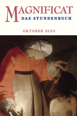 MAGNIFICAT Oktober 2024 (als digitale Ausgabe) Thema des Monats: "Gottesnähe · Gottesferne: Ijob · Krankheit und Unglück"